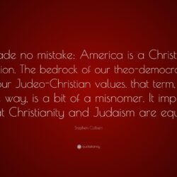 Stephen Colbert Quote: “Made no mistake: America is a Christian