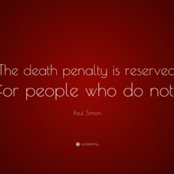 Paul Simon Quote: “The death penalty is reserved for people who do
