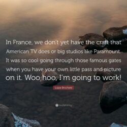Lizzie Brochere Quote: “In France, we don’t yet have the craft that
