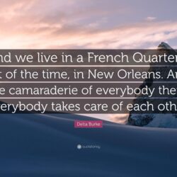 Delta Burke Quote: “And we live in a French Quarter a lot of the