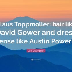 Jon Champion Quote: “Klaus Toppmoller: hair like David Gower and