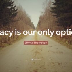 Emma Thompson Quote: “Piracy is our only option.”