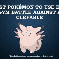 The best Pokémon to use in a gym battle against Clefable