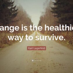 Karl Lagerfeld Quote: “Change is the healthiest way to survive.”
