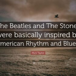 Mick Taylor Quote: “The Beatles and The Stones were basically