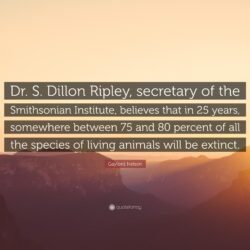 Gaylord Nelson Quote: “Dr. S. Dillon Ripley, secretary of the