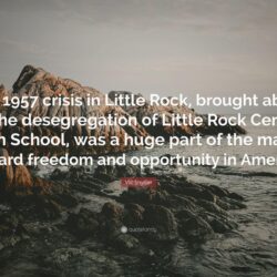 Vic Snyder Quote: “The 1957 crisis in Little Rock, brought about by