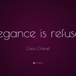 Coco Chanel Quote: “Elegance is refusal.”