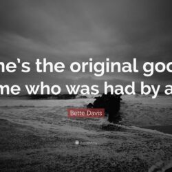 Bette Davis Quote: “She’s the original good time who was had by all