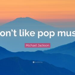 Michael Jackson Quote: “I don’t like pop music.”