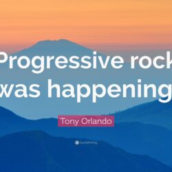 Tony Orlando Quote: “Progressive rock was happening.”