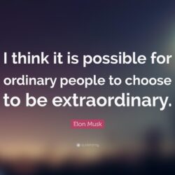 Elon Musk Quote: “I think it is possible for ordinary people to