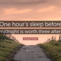 George Herbert Quote: “One hour’s sleep before midnight is
