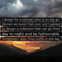 Giuliana Rancic Quote: “I design for a woman who is on the go. Women