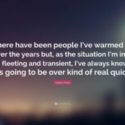 Robert Plant Quote: “There have been people I’ve warmed to over