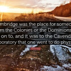 Aaron Klug Quote: “Cambridge was the place for someone from the