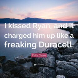 Kelly Oram Quote: “I kissed Ryan, and it charged him up like a