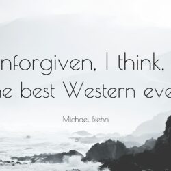 Michael Biehn Quote: “Unforgiven, I think, is the best Western ever