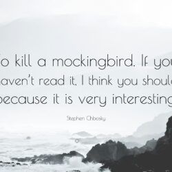 Stephen Chbosky Quote: “To kill a mockingbird. If you haven’t read