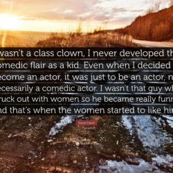 Steve Carell Quote: “I wasn’t a class clown, I never developed this