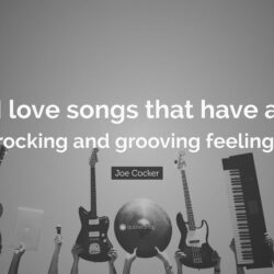 Joe Cocker Quote: “I love songs that have a rocking and grooving