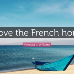 Vanessa L. Williams Quote: “I love the French horn.”