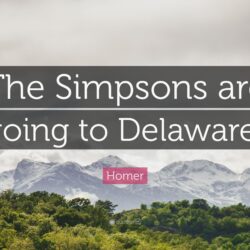 Homer Quote: “The Simpsons are going to Delaware!”