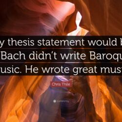 Chris Thile Quote: “My thesis statement would be – Bach didn’t write