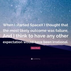 Elon Musk Quote: “When I started SpaceX I thought that the most