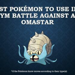 The best Pokémon to use in a gym battle against Omastar