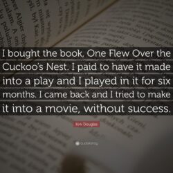 Kirk Douglas Quote: “I bought the book, One Flew Over the Cuckoo’s
