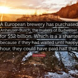 Conan O’Brien Quote: “A European brewery has purchased Anheuser