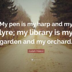 Judah Halevi Quote: “My pen is my harp and my lyre; my library is my