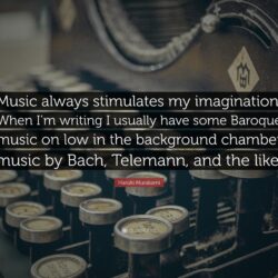 Haruki Murakami Quote: “Music always stimulates my imagination. When