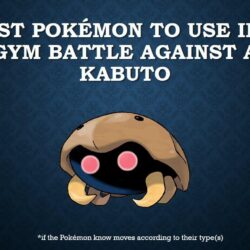 The best Pokémon to use in a gym battle against Kabuto
