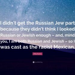 Mila Kunis Quote: “I didn’t get the Russian Jew part because they
