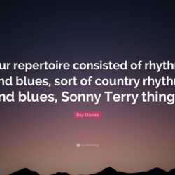 Ray Davies Quote: “Our repertoire consisted of rhythm and blues