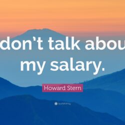 Howard Stern Quote: “I don’t talk about my salary.”