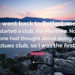 Van Morrison Quote: “I went back to Belfast and started a club