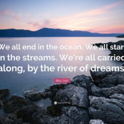 Billy Joel Quote: “We all end in the ocean. We all start in the