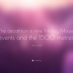 Steve Ovett Quote: “The decathlon is nine Mickey Mouse events and