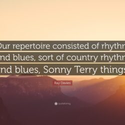 Ray Davies Quote: “Our repertoire consisted of rhythm and blues