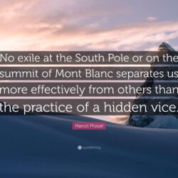 Marcel Proust Quote: “No exile at the South Pole or on the summit of