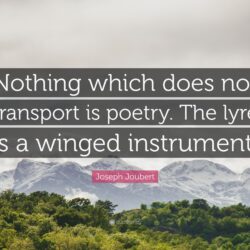 Joseph Joubert Quote: “Nothing which does not transport is poetry