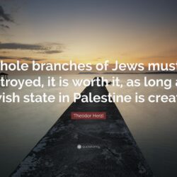 Theodor Herzl Quote: “If whole branches of Jews must be destroyed