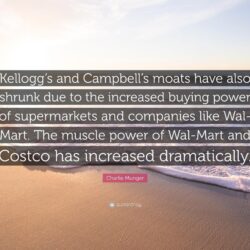 Charlie Munger Quote: “Kellogg’s and Campbell’s moats have also