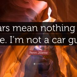 Penn Jillette Quote: “Cars mean nothing to me. I’m not a car guy