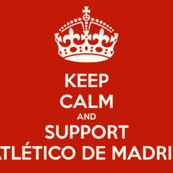 Keep Calm and Support Atletico Madrid Wallpapers