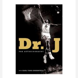 Dr. J: The Autobiography by Julius Erving and Karl Taro Greenfeld