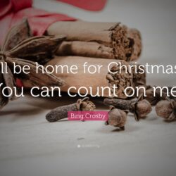 Bing Crosby Quote: “I’ll be home for Christmas. You can count on me